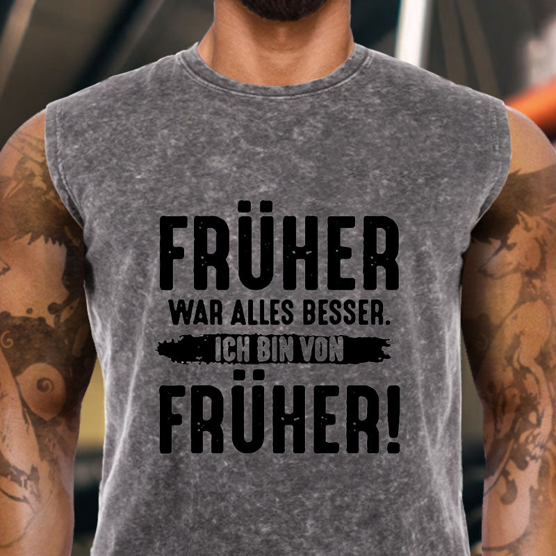 Früher War Alles Besser Ich Bin Von Früher Tank Top