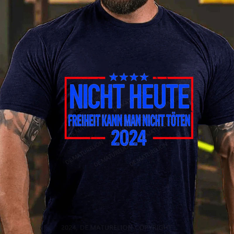 Nicht Heute Freiheit Kann Man Nicht Töten 2024 T-Shirt