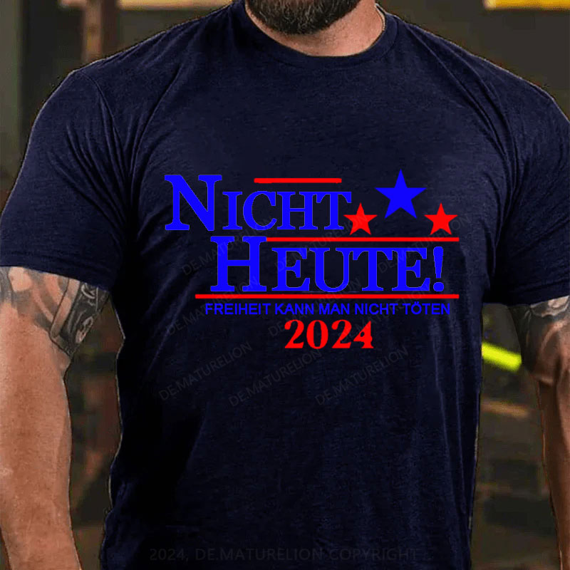 Nicht Heute Freiheit Kann Man Nicht Töten T-Shirt