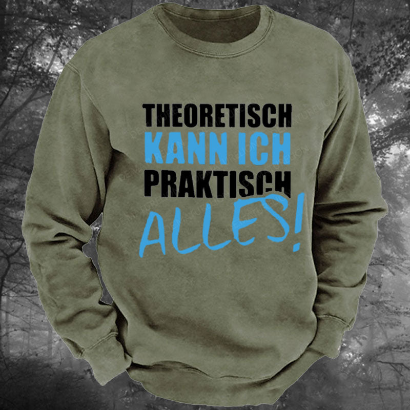 Theoretisch Kann Ich Praktisch Alles Gewaschenes Sweatshirt