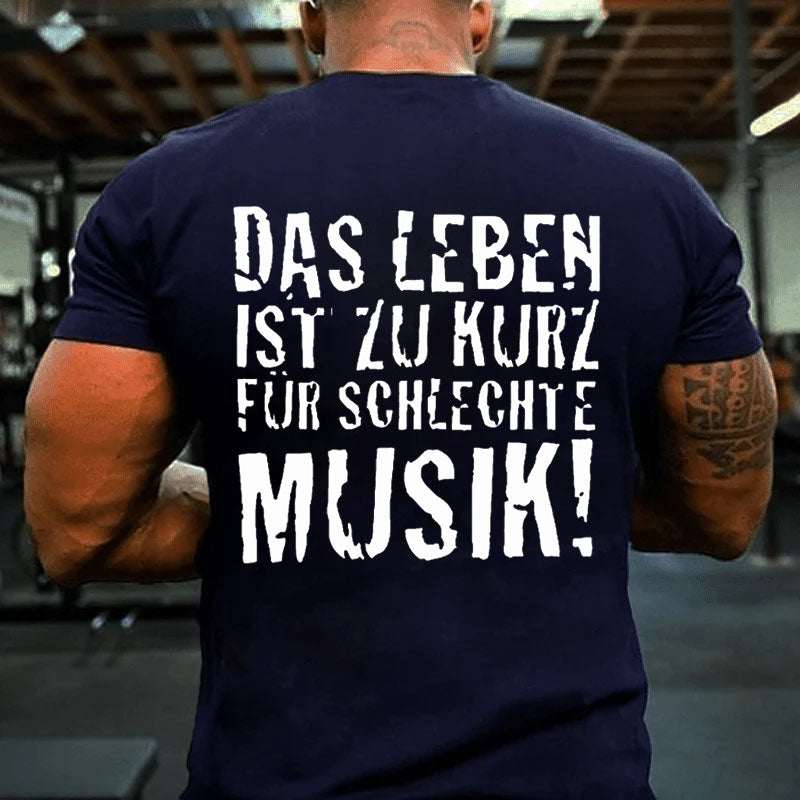 Das Leben ist zu kurz für schlechte Musik T-shirt
