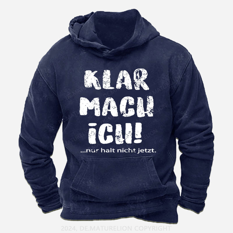 Klar Mach Ich...Nur Halt Nicht Jetzt Hoodie