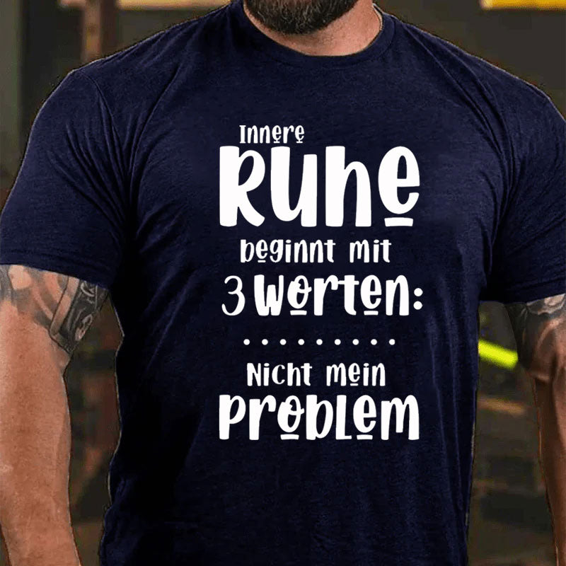 Innere Ruhe beginnt mit 3 Worten T-Shirt