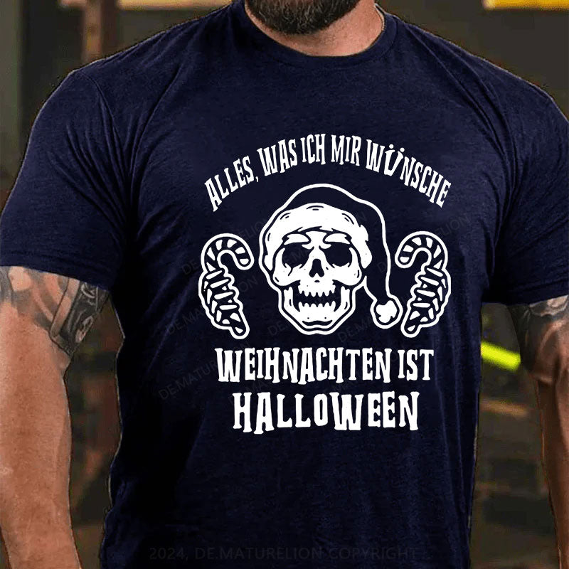 Alles, Was Ich Mir Wünsche Weihnachten Ist Halloween T-Shirt