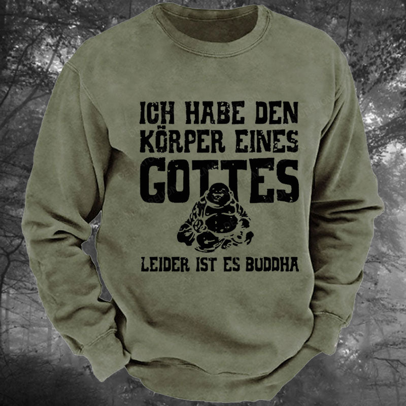 Ich Habe Den Körper Eines Gottes Leider Ist Es Buddha Gewaschenes Sweatshirt