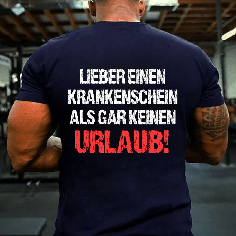Lieber einen Krankenschein als keinen Urlaub Männer T-Shirt