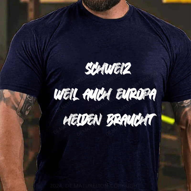 Schweiz weil auch Europa Helden braucht T-Shirt