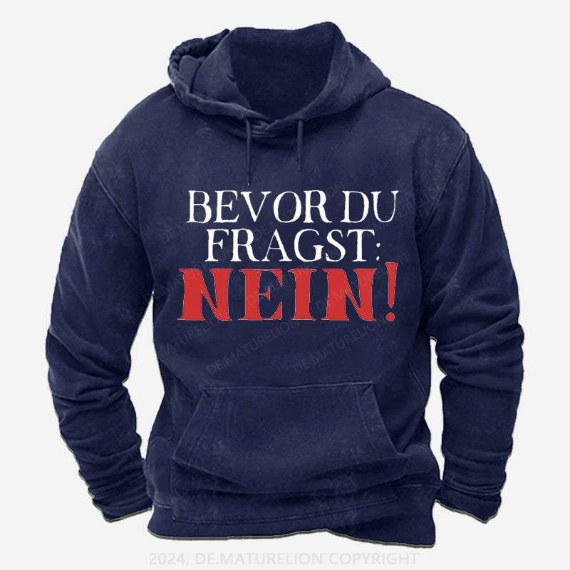 Bevor du fragst Nein Hoodie