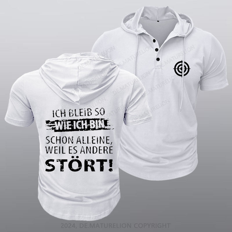 Maturelion Ich Bleib So Wie Ich Bin Schon Alleine, Weil Es Andere Stört Kapuze T-Shirt