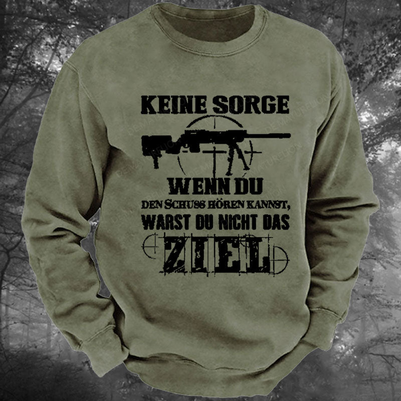 Keine Sorge! Wenn Du Den Schuss Hören Kannst Warst Du Nicht Das Ziel Gewaschenes Sweatshirt