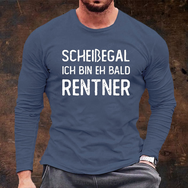 Scheißegal Ich Bin Eh Bald Rentner Langarm Shirt