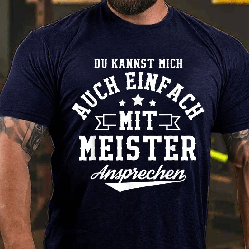 Du Kannst Mich Auch Einfach Mit Meister Ansprechen T-Shirt