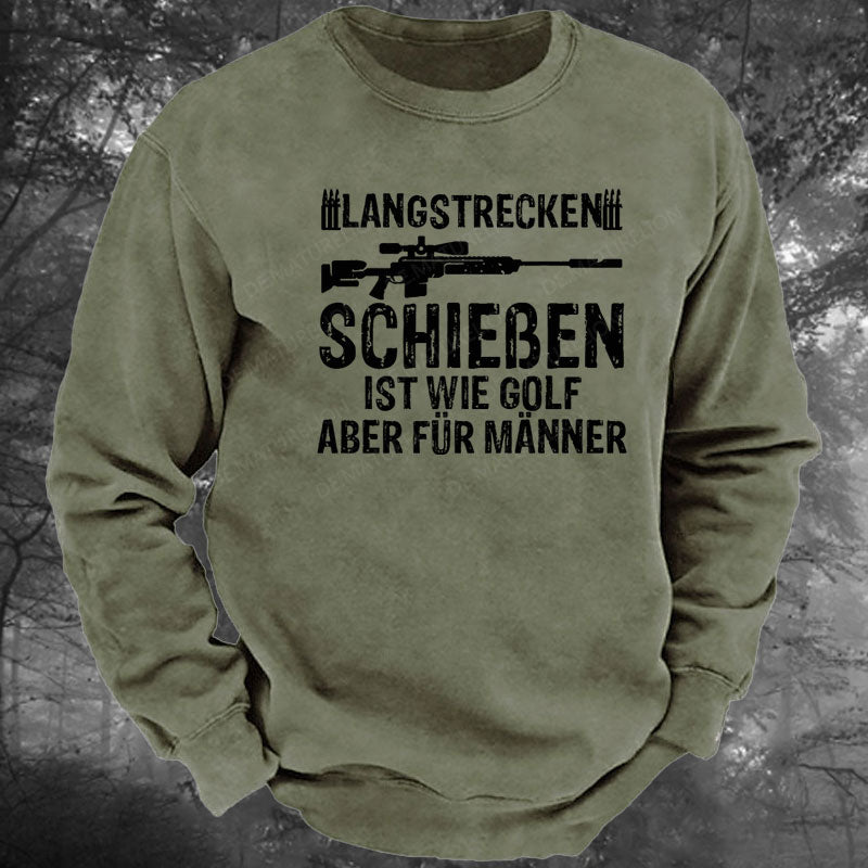 Langstreckenschießen ist wie Golf, aber für Männer Gewaschenes Sweatshirt