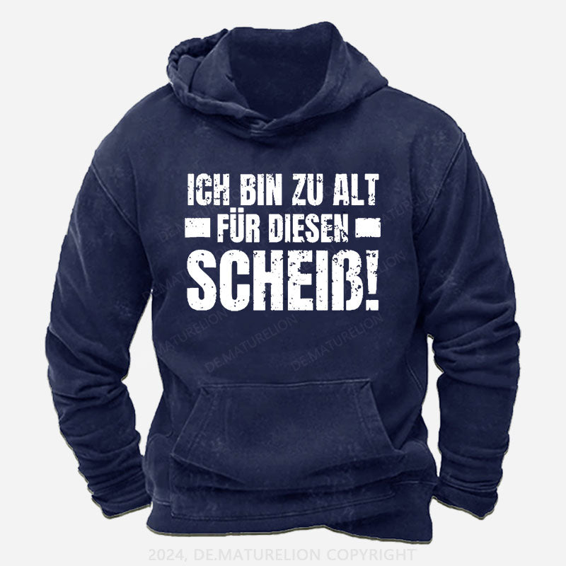 Ich Bin Zu Alt Für Diesen Scheiß Hoodie
