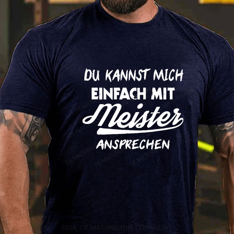 Du Kannst Mich Einfach Mit Meister Ansprechen T-Shirt