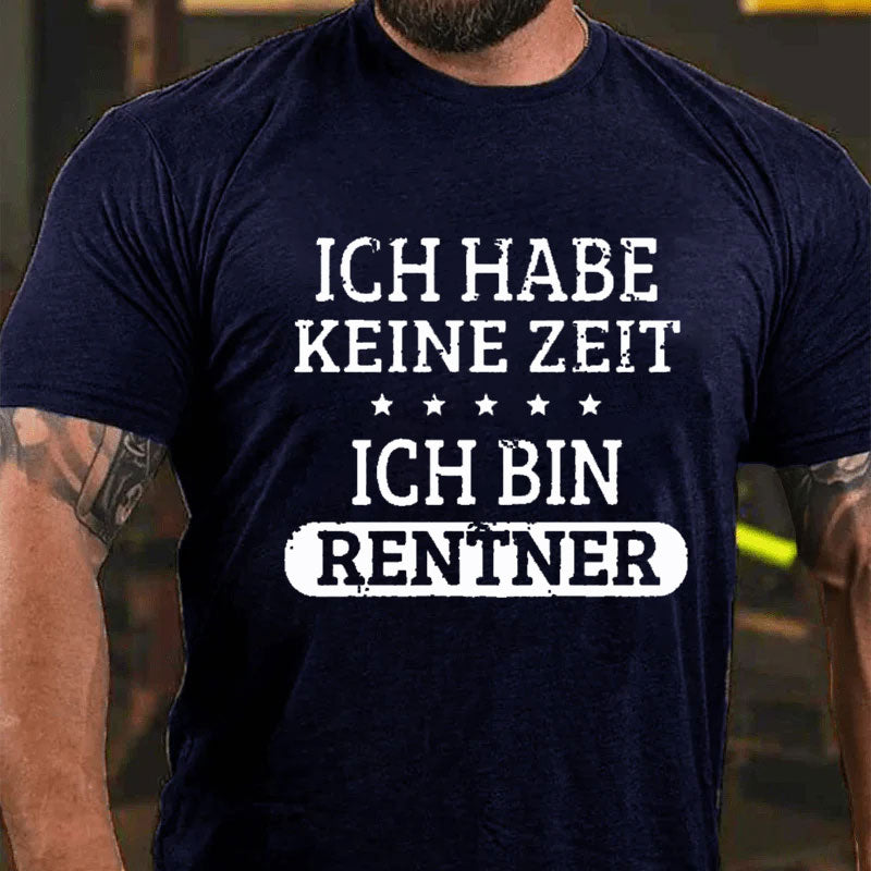 Ich Habe Keine Zeit Ich Bin Rentner T-Shirt