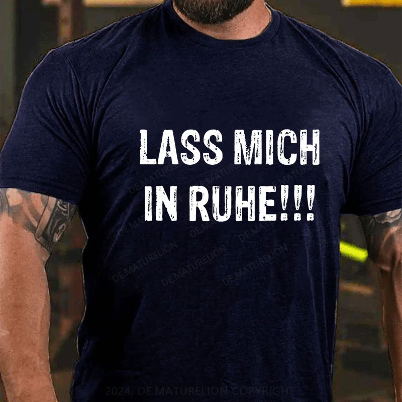 Lass mich in Ruhe! T-Shirt
