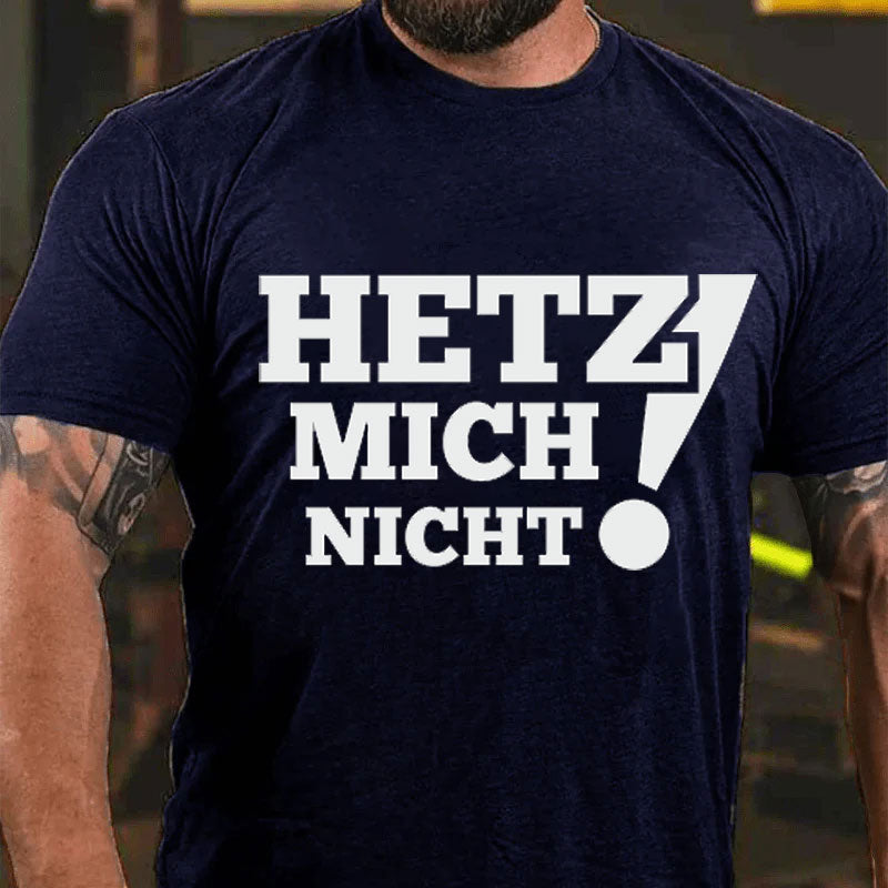Hetz Mich Nicht! T-Shirt