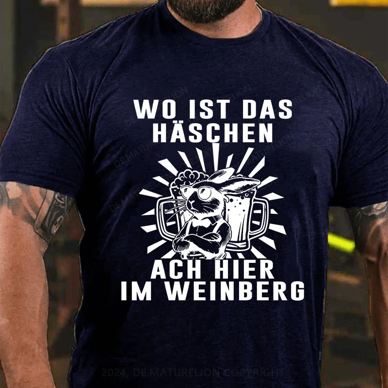 Wo ist das Häschen Ach, hier im Weinberg T-Shirt