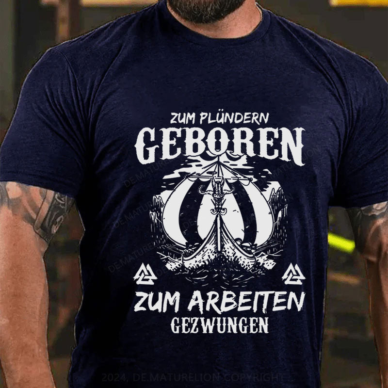 Zum Plündern Geboren T-Shirt