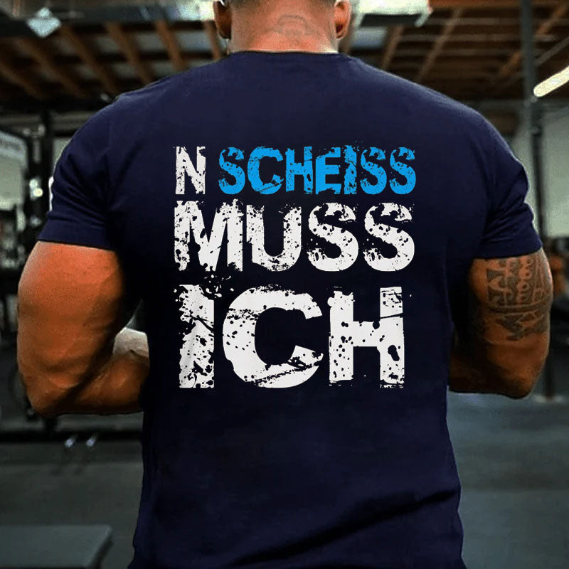 N Scheiss muss ich T-Shirt