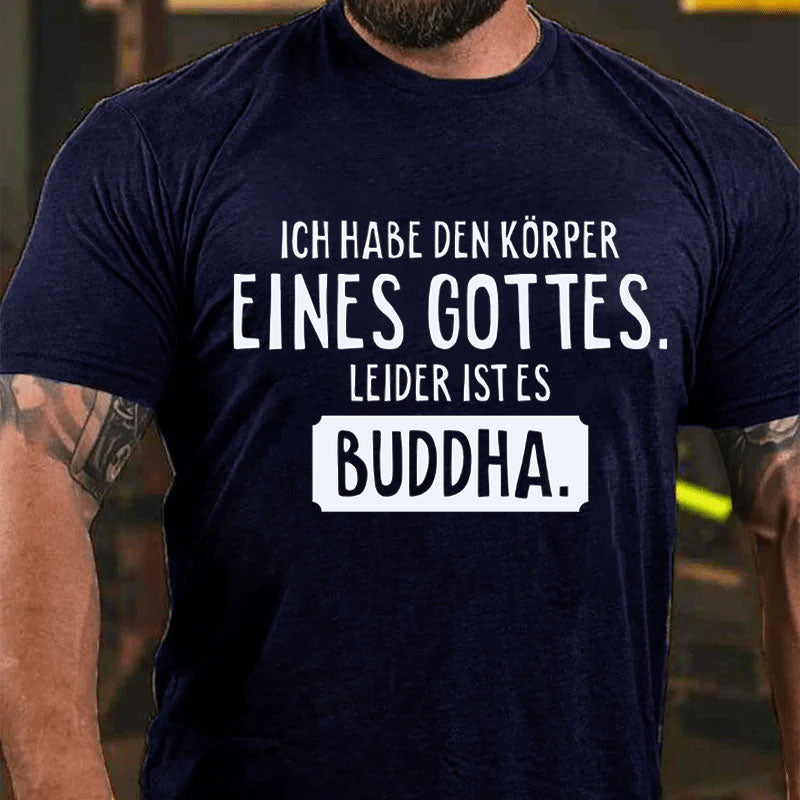 Ich habe den Körper eines Gottes T-Shirt