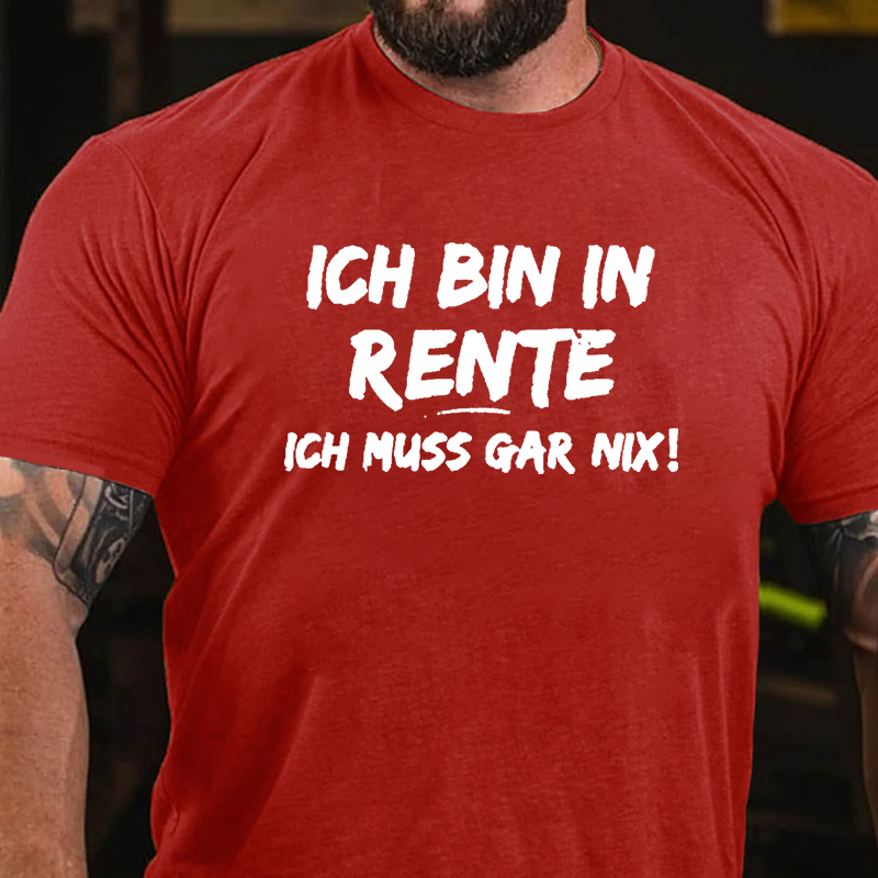Ich Bin In Rente Ich Muss Gar Nix T-Shirt
