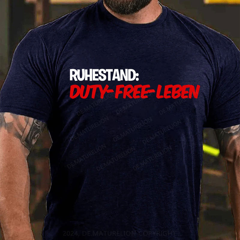 Ruhestand: Duty-Free-Leben T-Shirt