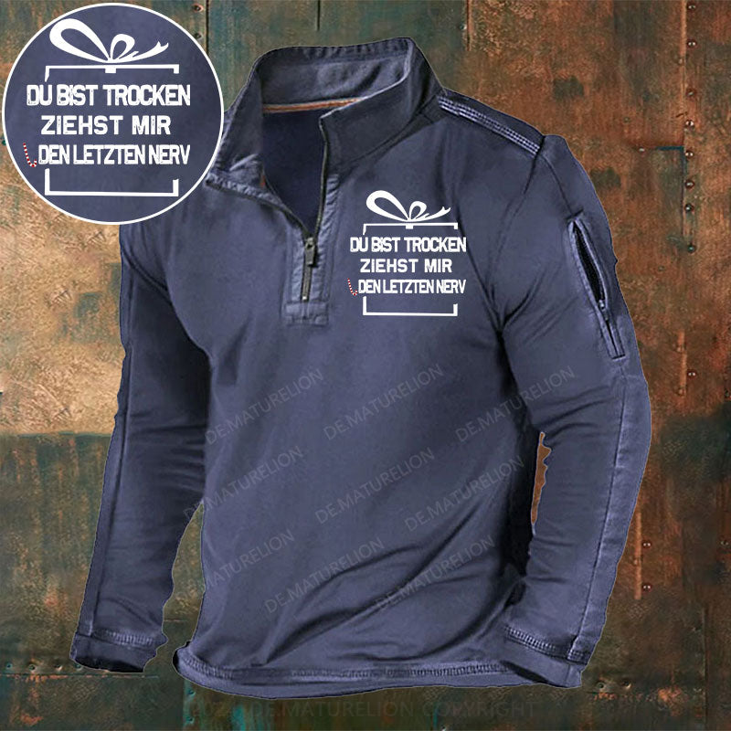 Du Bist Trocken Ziehst Mir Den Letzten Nerv Stehkragen Reißverschluss Polo Shirt
