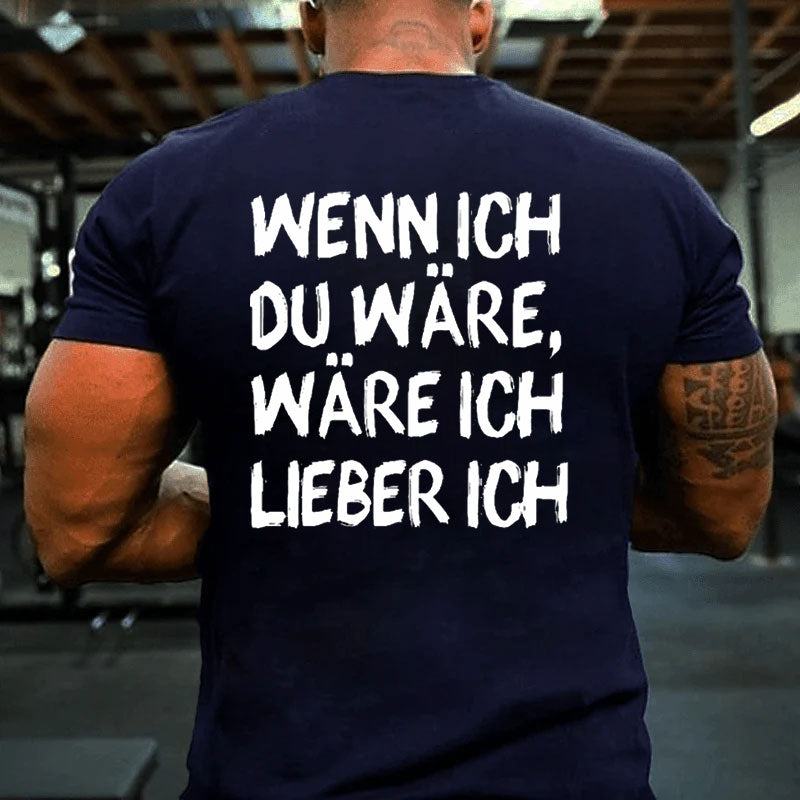 Wenn Ich Du Wäre Wäre Ich Lieber Ich T-Shirt