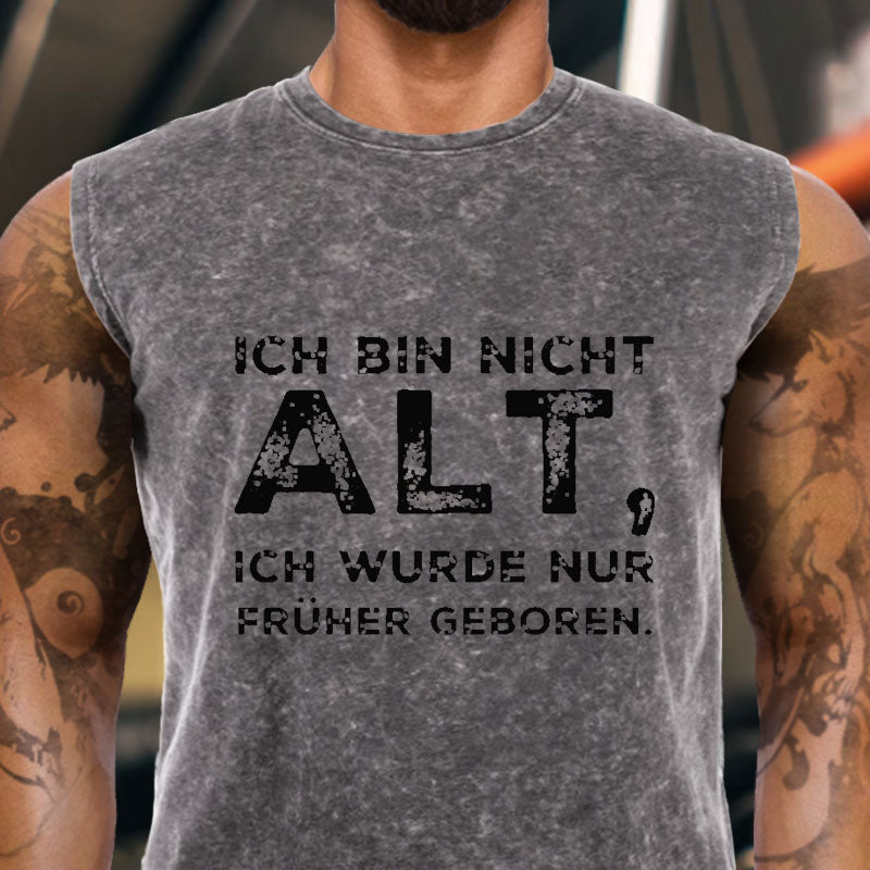 Ich Bin Nicht Alt Ich Wurde Nur Früher Geboren Tank Top