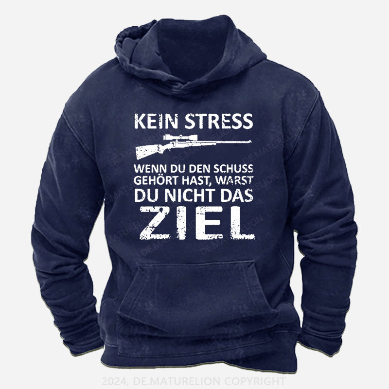 Kein Stress Wenn Du Den Schuss Gehört Hast Warst Du Nicht Das Ziel Hoodie