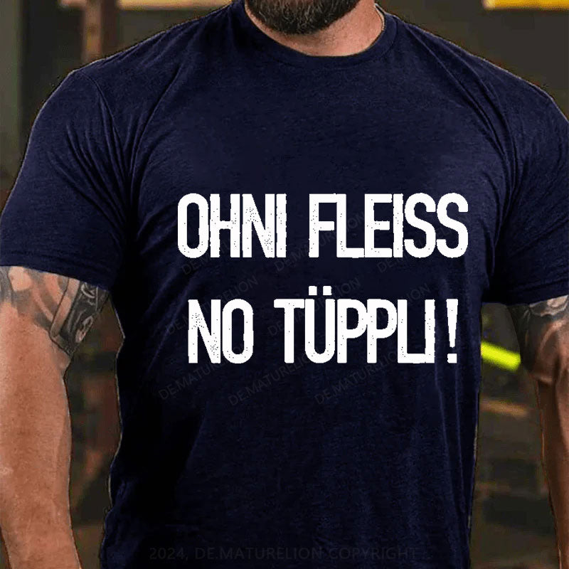 Ohni Fleiss No Tüppli T-Shirt