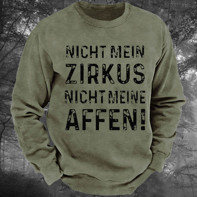 Nicht mein Zirkus nicht meine Affen Gewaschenes Sweatshirt