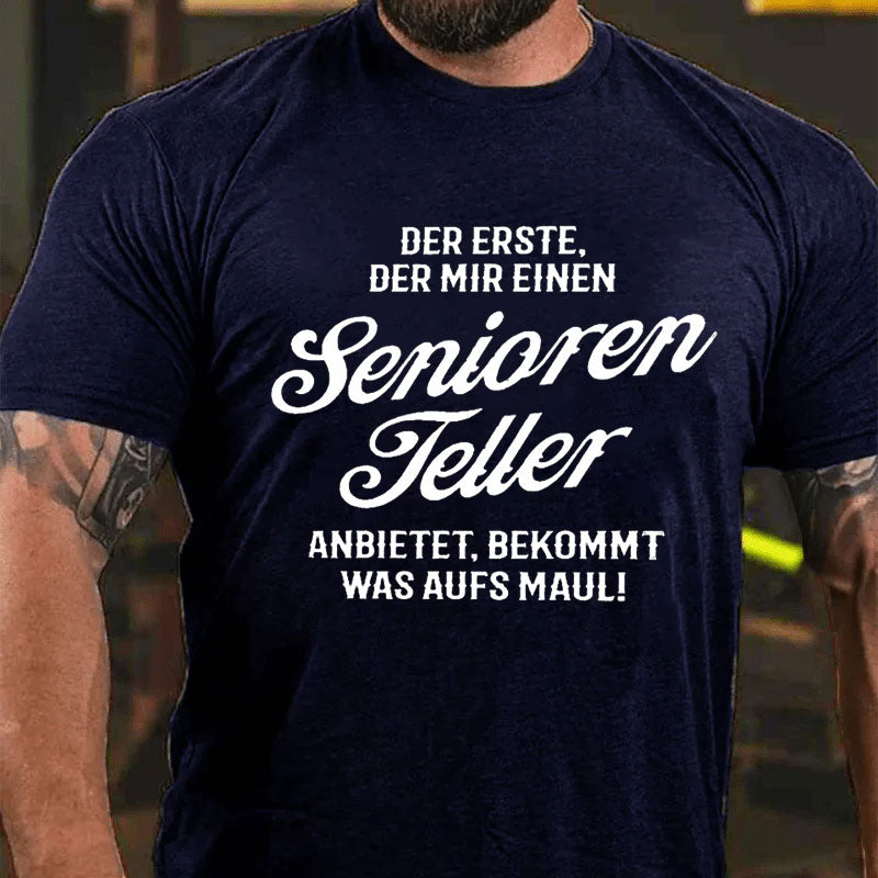Der Erste Der Mir Einen Seniorenteller Anbietet Bekommt Was Aufs Maul T-Shirt