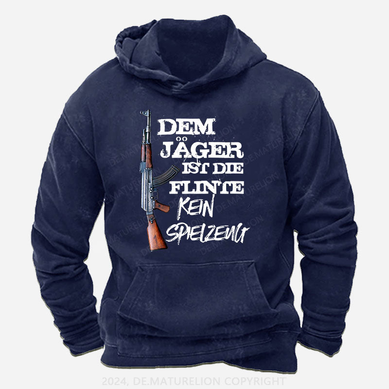 Dem Jäger ist die Flinte kein Spielzeug Hoodie