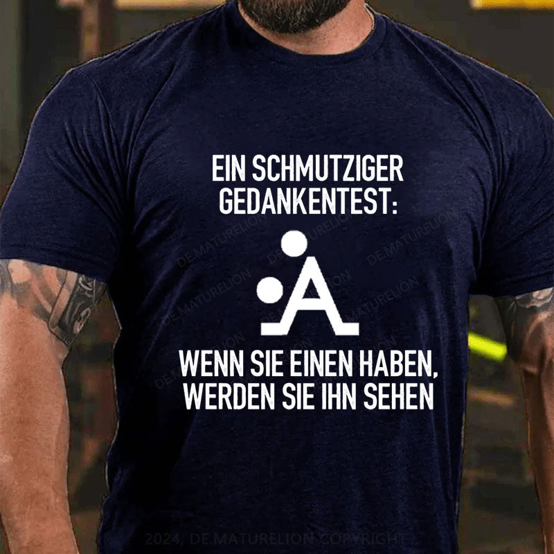 Ein Schmutziger Gedankentest T-Shirt