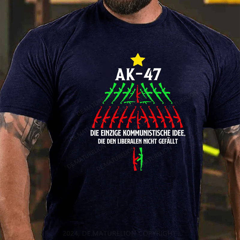 AK-47 Die einzige kommunistische Idee, die den Liberalen nicht gefällt T-Shirt