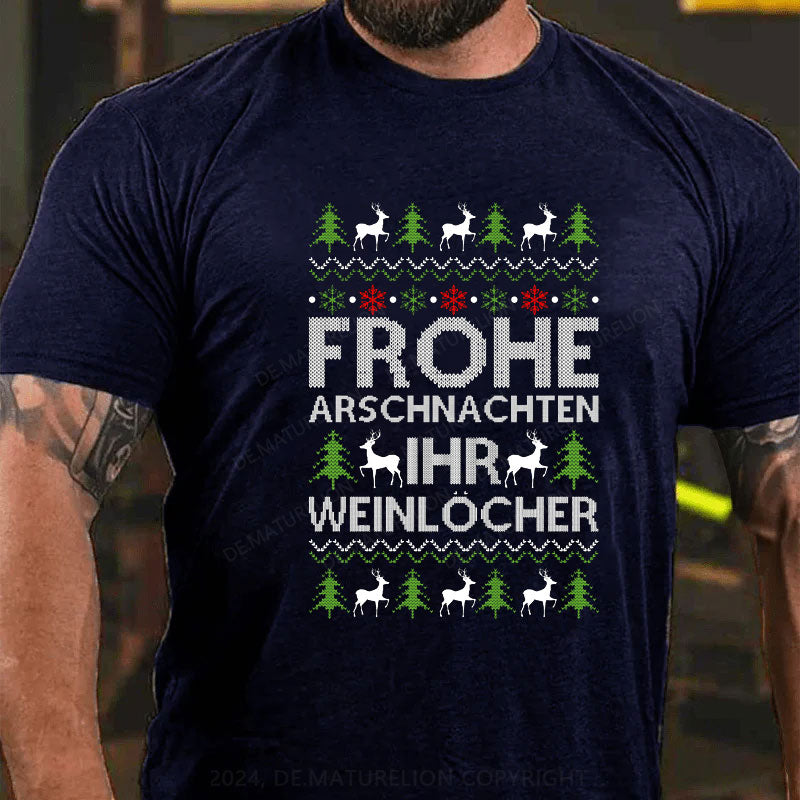 Frohe Arschnachten Ihr Weinlöcher T-Shirt