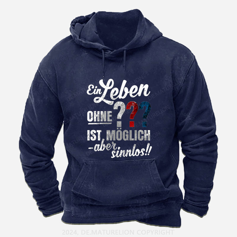 Ein leben ohne ist möglich aber sinnlos Hoodie