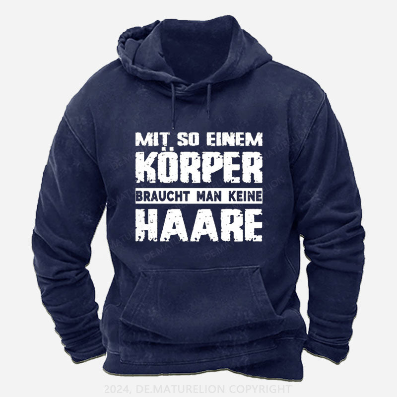 Mit So Einem Körper Braucht Man Keine Haare Hoodie