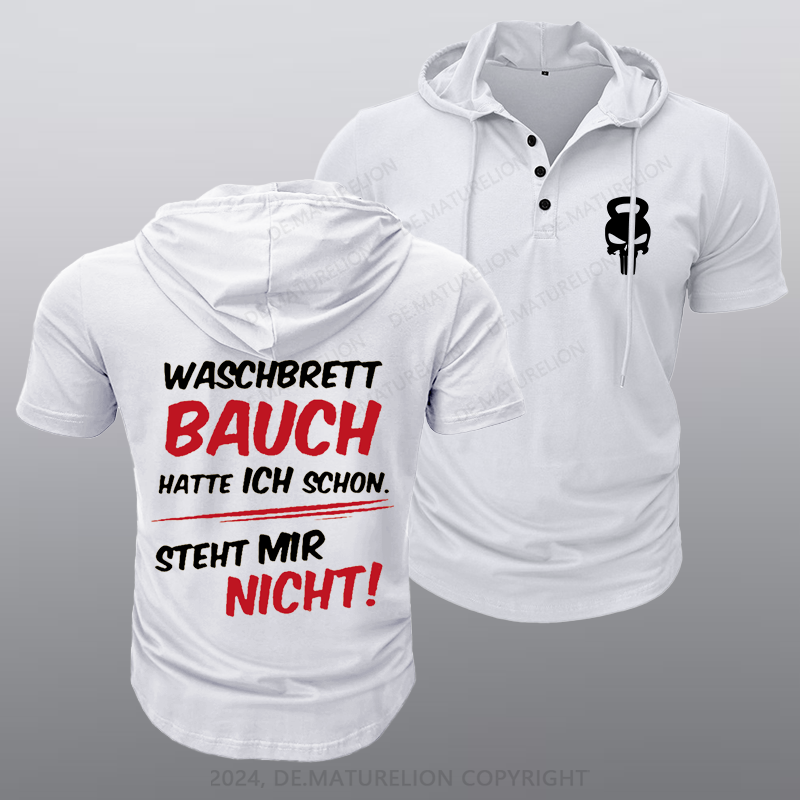 Maturelion Waschbrett Bauch Hatte Ich Schon Steht Mir Nicht Kapuze T-Shirt