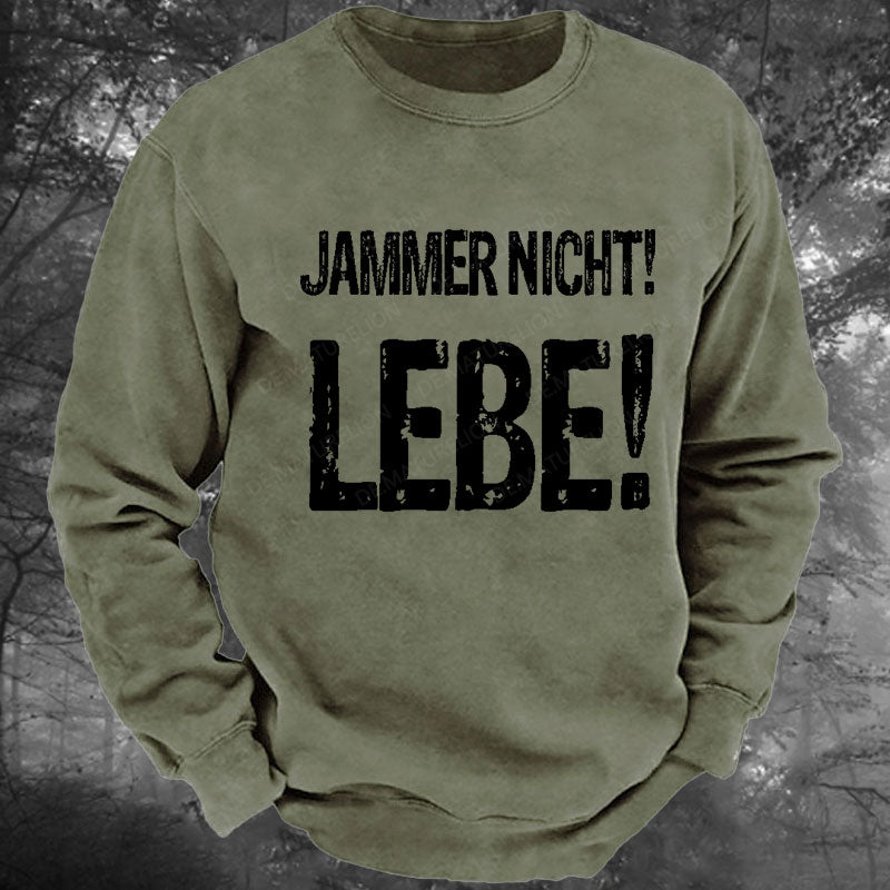 Jammer Nicht! Lebe! Gewaschenes Sweatshirt