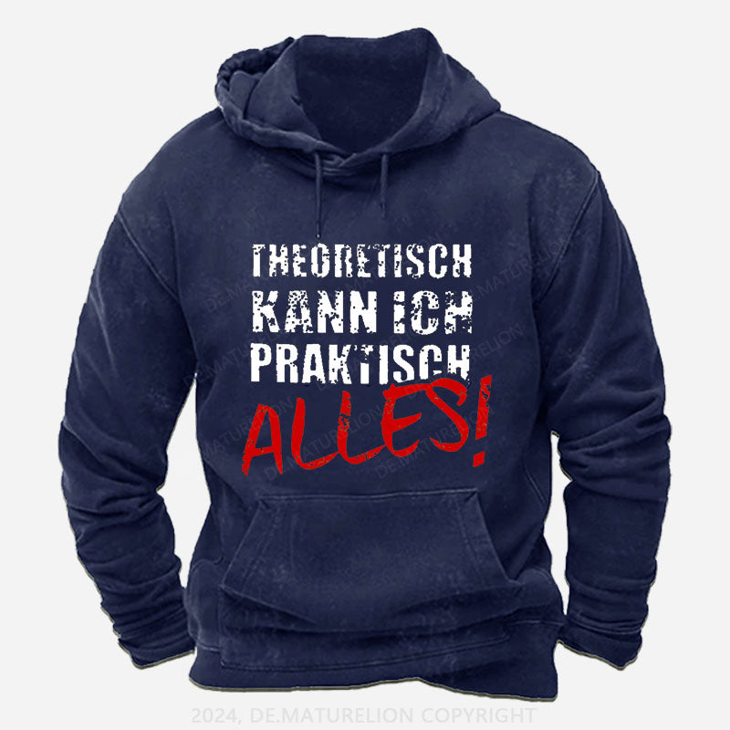 Theoretisch Kann Ich Praktisch Alles Hoodie