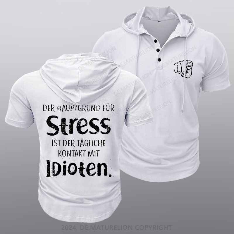 Maturelion Der Hauptgrund Für Stress Ist Der Tägliche Kontakt Mit Idioten Kapuze T-Shirt