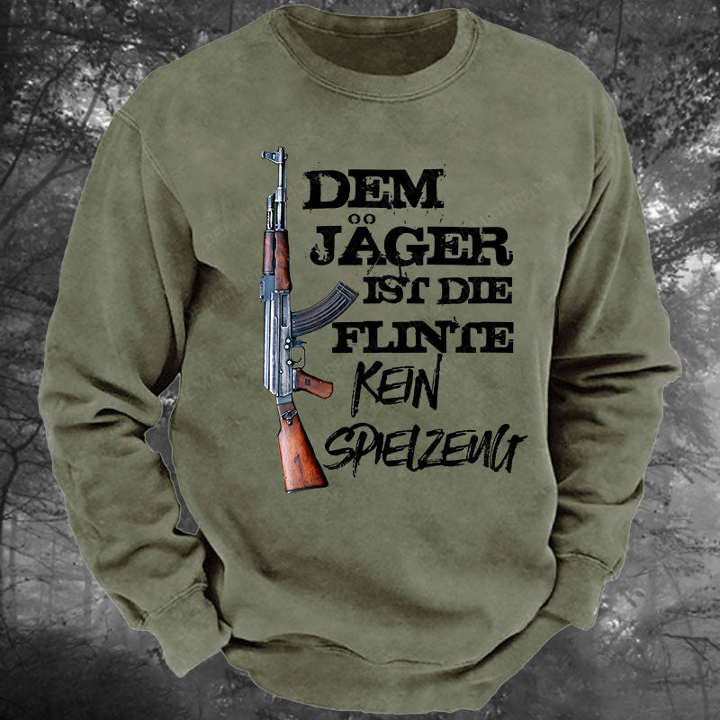 Dem Jäger ist die Flinte kein Spielzeug Gewaschenes Sweatshirt