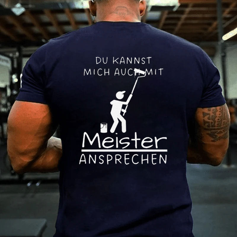 Du Kannst Mich Auch Mit Meister Ansprechen T-Shirt