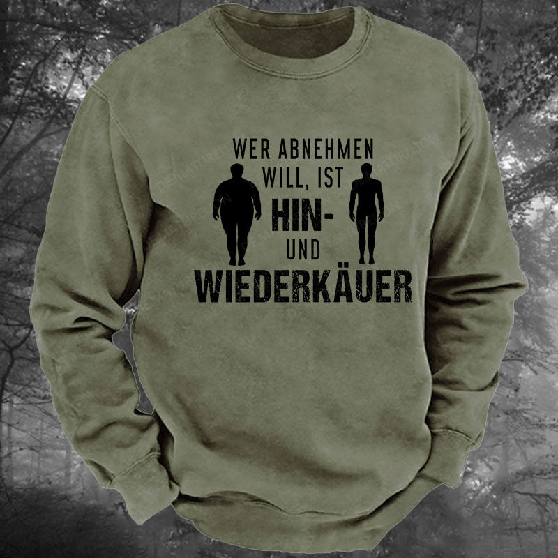 Wer abnehmen will, ist Hin- und Wiederkäuer Gewaschenes Sweatshirt