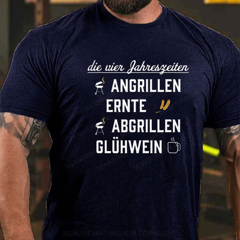 Die vier Jahreszeiten Angrillen Ernte Abgrillen Glühwein T-Shirt