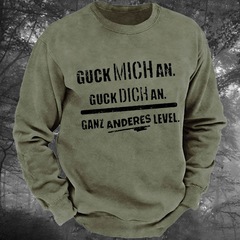 Guck Mich An Guck Dich An Ganz Anderes Level Gewaschenes Sweatshirt